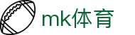 MK体育 (mksports) - 专业足球网球篮球赛事中心